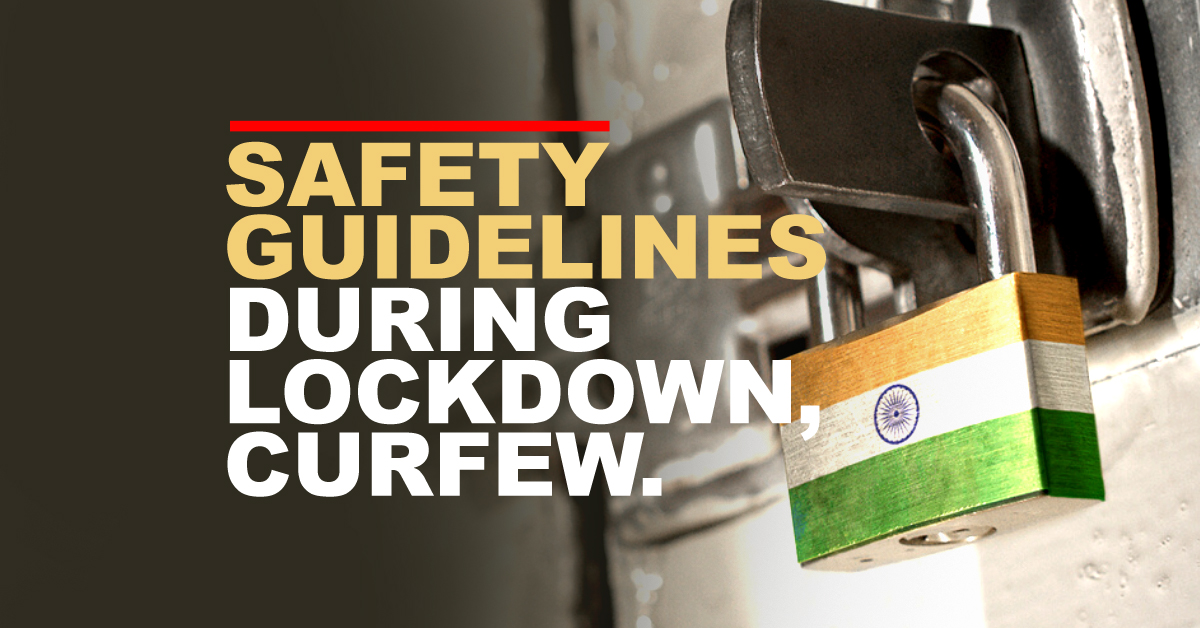 Be Safe and Do not Panic: Follow these Safety Guidelines during Lockdown/ Curfew.