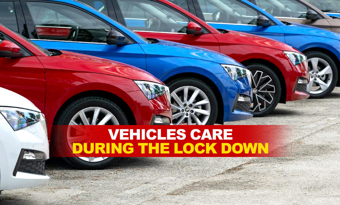 Your vehicles are Quarantining too! Tips to Take care of your Vehicles in the time of Lock Down.