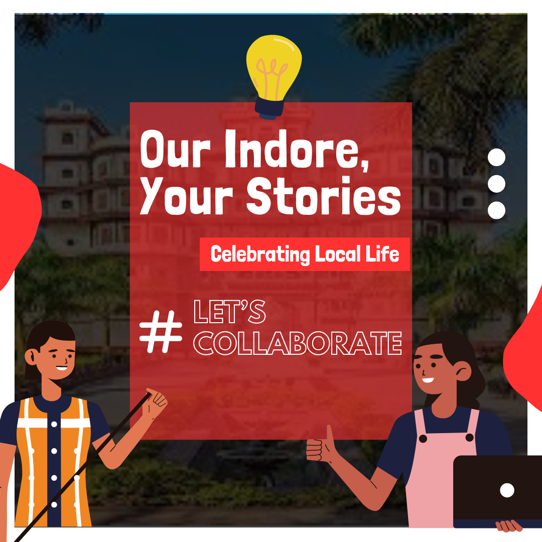 Our Indore, Your Stories: Join us in celebrating to local life! #LetsCollaborate