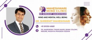 Psychiatrist in Indore – Dr Shreemit Maheshwari